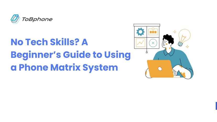 No Tech Skills? A Beginner’s Guide to Using a Phone Matrix System