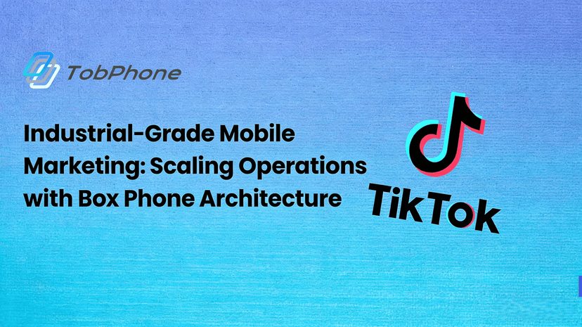 Industrial-Grade Mobile Marketing: Scaling Operations with Box Phone Architecture