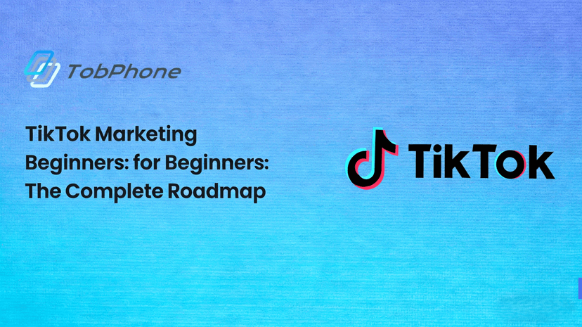 TikTok Marketing for Beginners: The Complete Roadmap